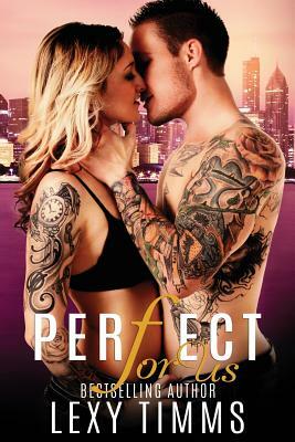 Perfect for Us by Lexy Timms