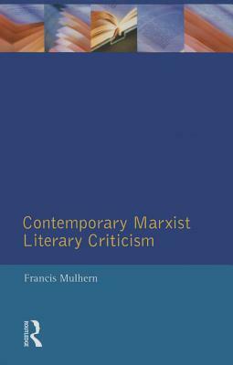 Contemporary Marxist Literary Criticism by Francis Mulhern