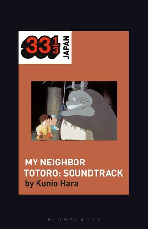 Joe Hisaishi's Soundtrack for My Neighbor Totoro by Kunio Hara, Noriko Manabe