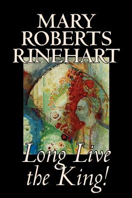 Long Live the King! by Mary Roberts Rinehart