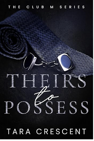 Theirs to Possess  by Tara Crescent