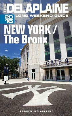 The Bronx - The Delaplaine 2016 Long Weekend Guide by Andrew Delaplaine
