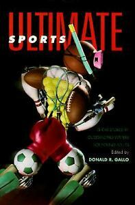 Ultimate Sports: Short Stories By Outstanding Writers For Young Adults by Donald R. Gallo, Robert Lipsyte