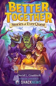 Better Together - Stories of EverQuest  by David L. Craddock