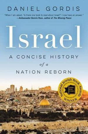 Israel: A Concise History of a Nation Reborn by Daniel Gordis