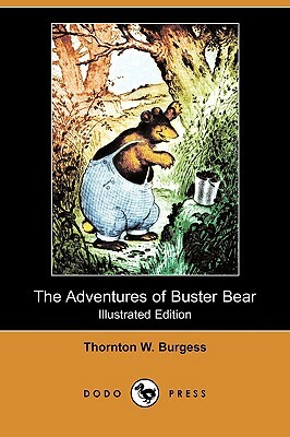 The Adventures of Buster Bear (Illustrated Edition) (Dodo Press) by Thornton W. Burgess