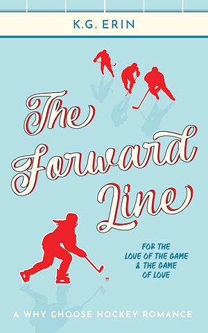 The Forward Line  by K.G. Erin