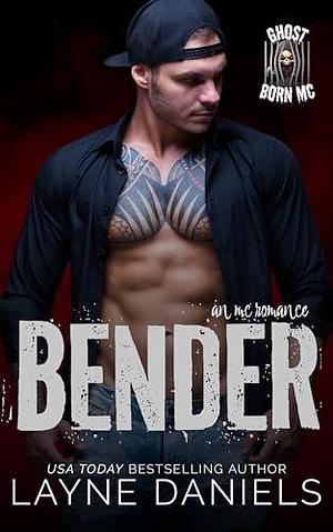 Bender: Ghost Born MC by Layne Daniels, Layne Daniels