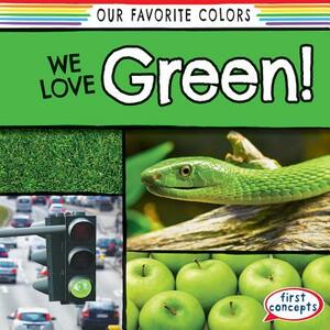 We Love Green! by Emma O'Connell