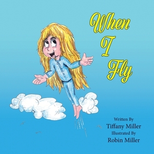 When I Fly by Tiffany Miller