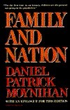 Family and Nation: The Godkin Lectures, Harvard University by Daniel Patrick Moynihan