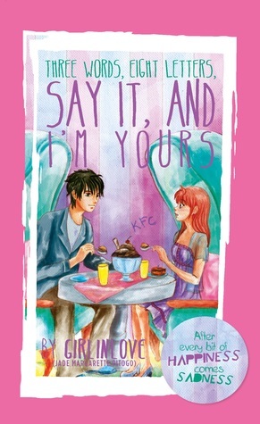 Three Words, Eight Letters, Say It and I'm Yours by Boizei Malicdem, Jade Margarette Pitogo