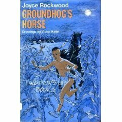 Groundhog's Horse by Joyce Rockwood, Victor Kalin