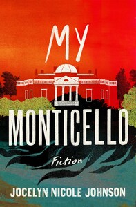 My Monticello by Jocelyn Nicole Johnson