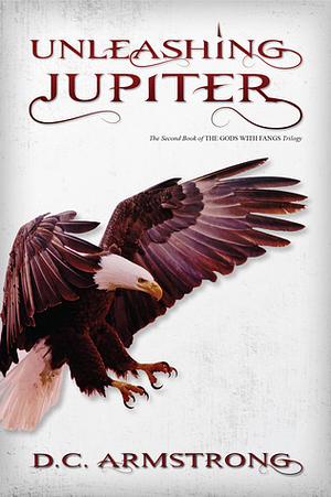 Unleashing Jupiter by D.C. Armstrong