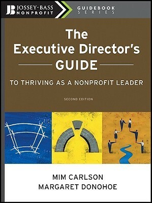 The Executive Director's Guide to Thriving as a Nonprofit Leader by Margaret Donohoe, Mim Carlson