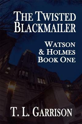 The Twisted Blackmailer by T.L. Garrison