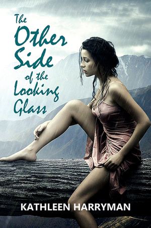 The Other Side of the Looking Glass by Kathleen Harryman