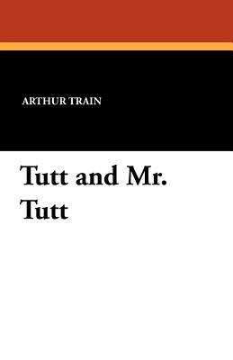 Tutt and Mr. Tutt by Arthur Train