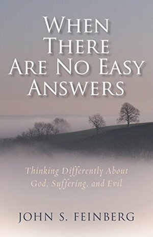When There Are No Easy Answers by John S. Feinberg