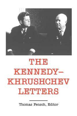 The Kennedy - Khrushchev Letters by John F. Kennedy