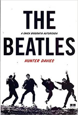The Beatles: A Única Biografia Autorizada by Hunter Davies