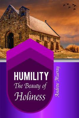 Humility: The Beauty of Holiness by Andrew Murray