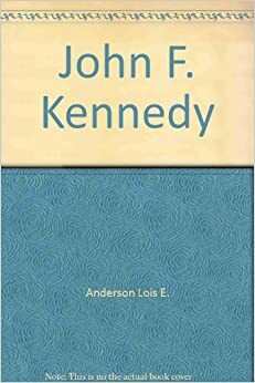 John F. Kennedy by Lois E. Anderson