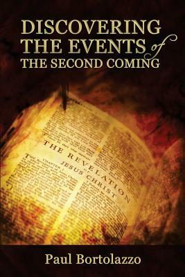 Discovering the Events of the Second Coming by Paul Bortolazzo