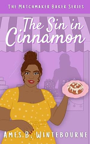 The Sin in Cinnamon  by Ames B. Winterbourne