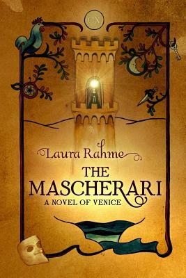 The Mascherari: A Novel of Venice by Laura Rahme