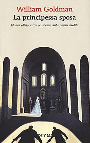 La principessa sposa. Ediz. speciale by William Goldman