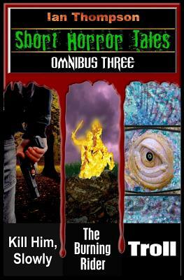 Short Horror Tales - Omnibus 3 by Ian Thompson