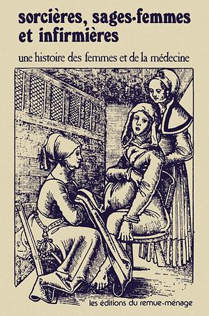 Sorcières, sages-femmes et infirmières. Une histoire des femmes soignantes by Deirdre English, Barbara Ehrenreich