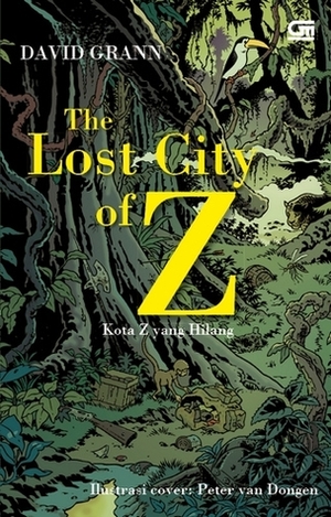 The Lost City of Z - Kota Z yang Hilang by Lulu Fitri Rahman, David Grann, Primadonna Angela