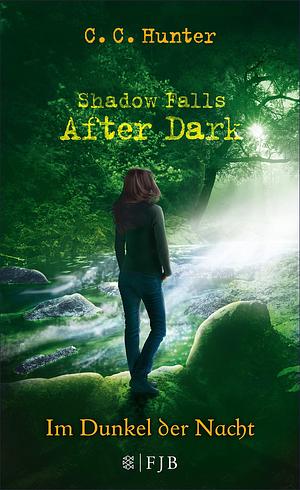 Shadow Falls - After Dark - Im Dunkel der Nacht: Band 3 by C.C. Hunter, C.C. Hunter