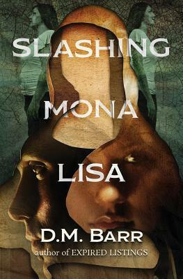 Slashing Mona Lisa by D.M. Barr