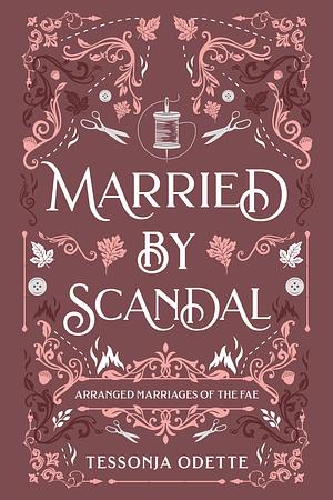 Married by Scandal by Tessonja Odette