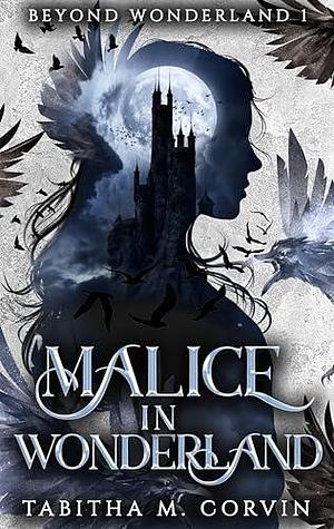 Malice in Wonderland by Tabitha Bouldin, Tabitha Bouldin, Tabitha M. Corvin