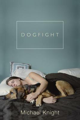 Dogfight: And Other Stories by Michael Knight