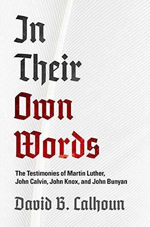 In Their Own Words by David B. Calhoun, David B. Calhoun