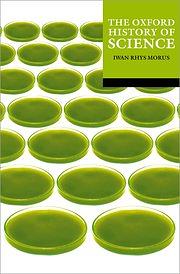 The Oxford History of Science by Iwan Rhys Morus