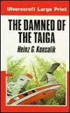 The Damned of the Taiga by Heinz G. Konsalik