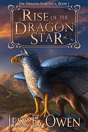 Rise of the Dragon Star by Jess E. Owen