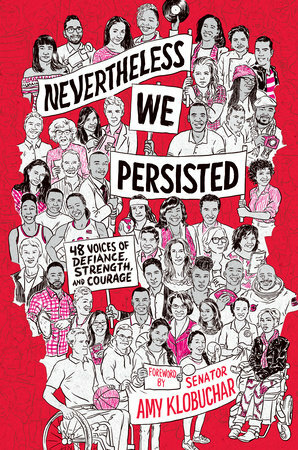 Nevertheless, We Persisted: 43 Voices of Defiance, Strength, and Courage by Amy Klobuchar