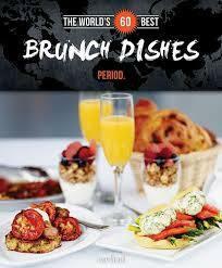 The World's 60 Best Brunch Dishes Period by Veronique Paradis