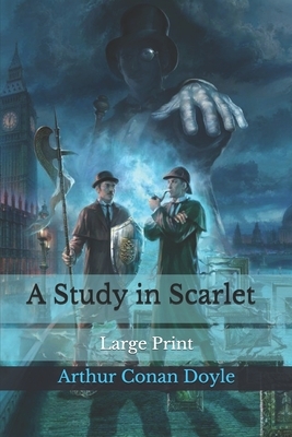 A Study in Scarlet: Large Print by Arthur Conan Doyle