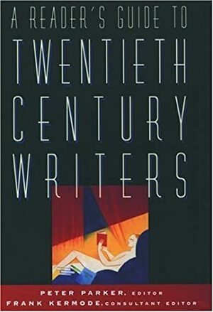 A Reader's Guide To Twentieth Century Writers by Peter Parker