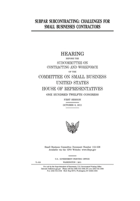 Subpar contracting: challenges for small businesses contractors by United States House of Representatives, Committee on Small Business (house), United State Congress