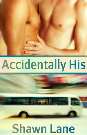 Accidentally His by Shawn Lane